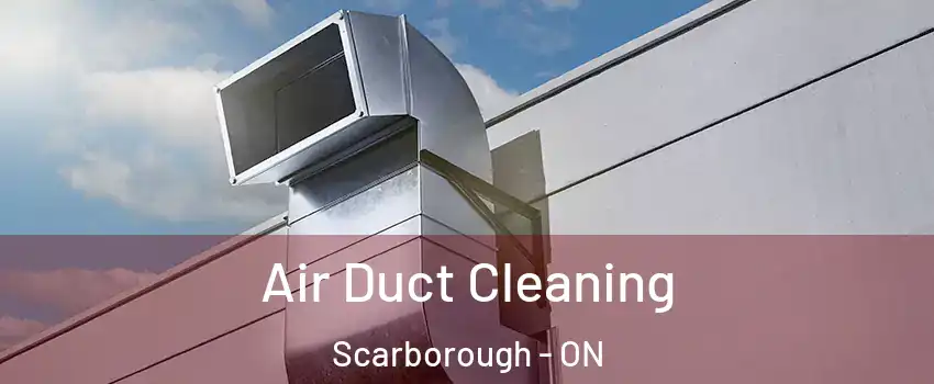  Air Duct Cleaning Scarborough - ON