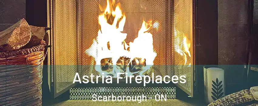  Astria Fireplaces Scarborough - ON