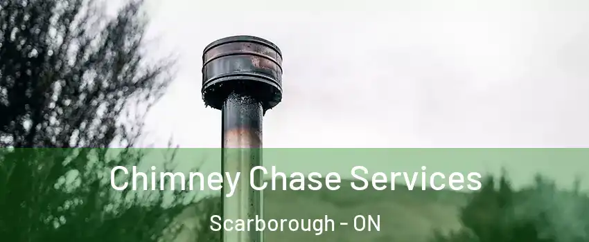 Chimney Chase Services Scarborough - ON