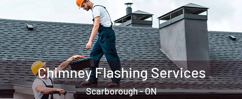 Chimney Flashing Services Scarborough - ON