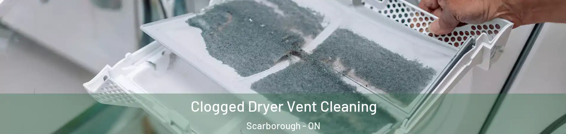  Clogged Dryer Vent Cleaning Scarborough - ON