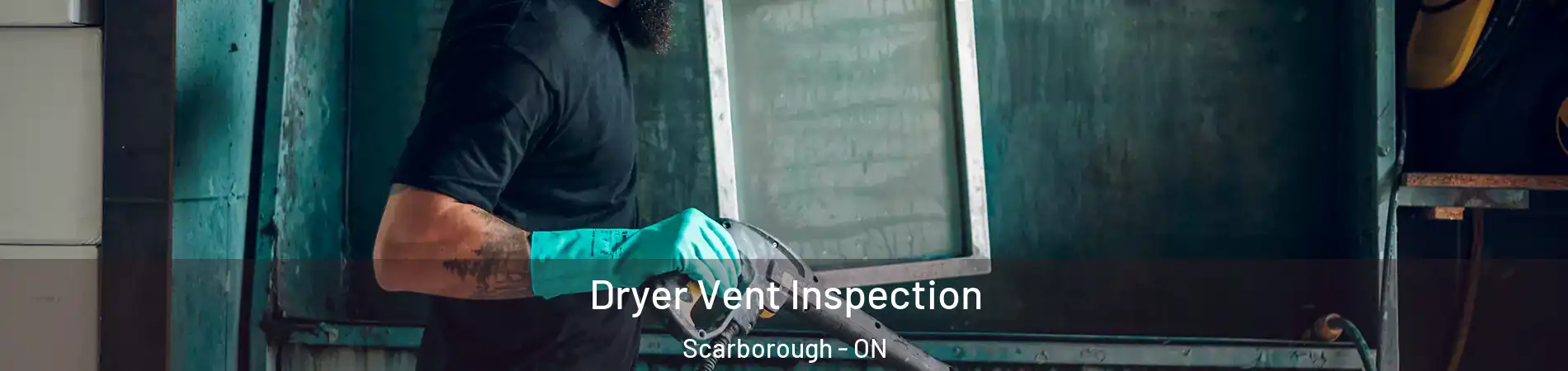  Dryer Vent Inspection Scarborough - ON