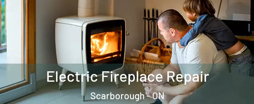  Electric Fireplace Repair Scarborough - ON