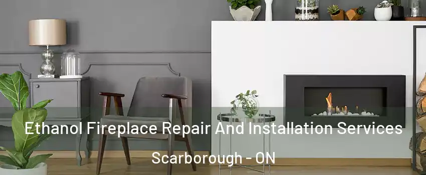  Ethanol Fireplace Repair And Installation Services Scarborough - ON