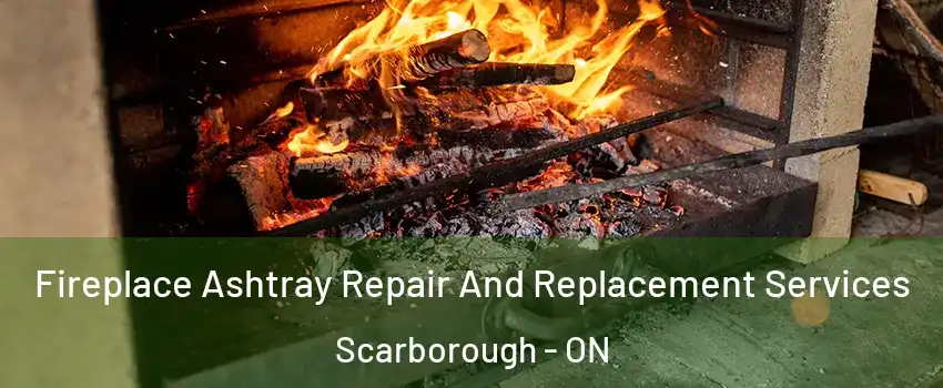  Fireplace Ashtray Repair And Replacement Services Scarborough - ON