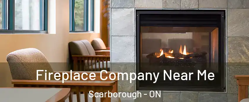  Fireplace Company Near Me Scarborough - ON