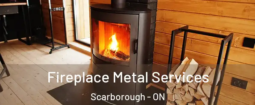 Fireplace Metal Services Scarborough - ON