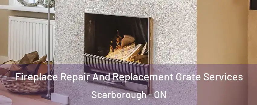  Fireplace Repair And Replacement Grate Services Scarborough - ON