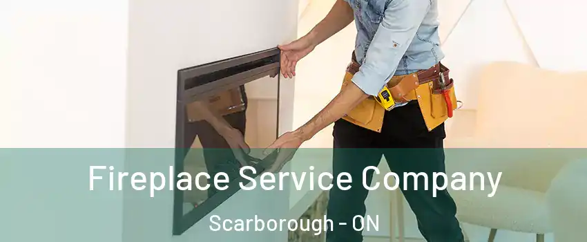 Fireplace Service Company Scarborough - ON
