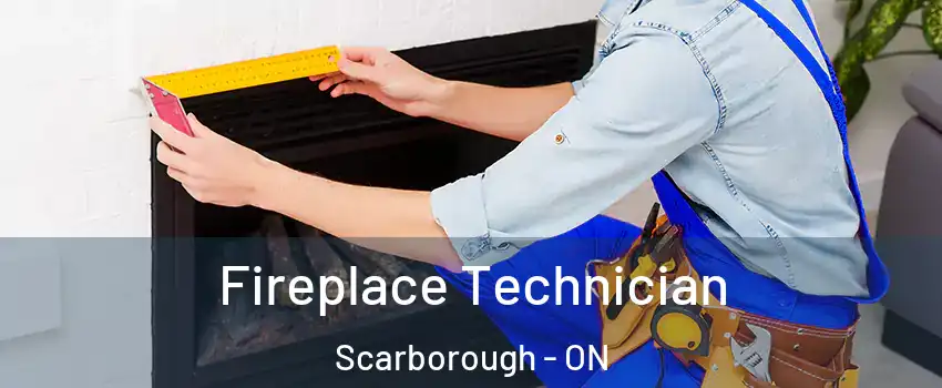 Fireplace Technician Scarborough - ON