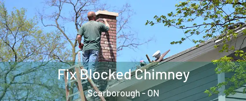 Fix Blocked Chimney Scarborough - ON