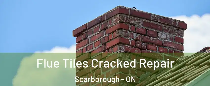  Flue Tiles Cracked Repair Scarborough - ON