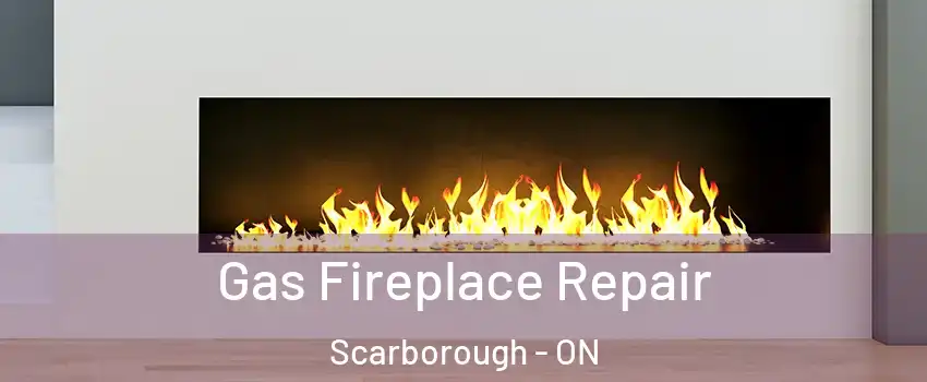  Gas Fireplace Repair Scarborough - ON