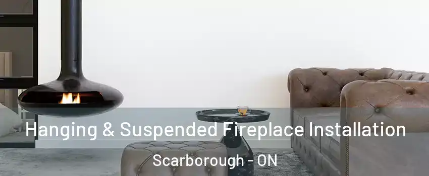  Hanging & Suspended Fireplace Installation Scarborough - ON