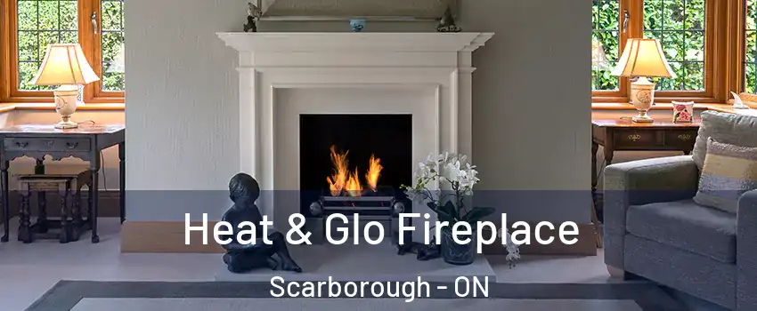  Heat & Glo Fireplace Scarborough - ON
