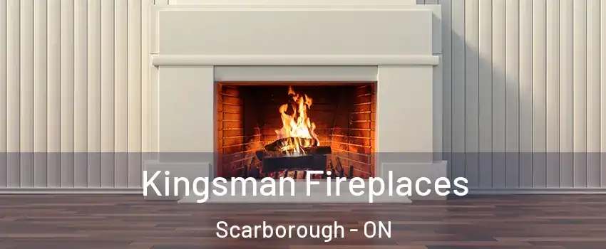  Kingsman Fireplaces Scarborough - ON