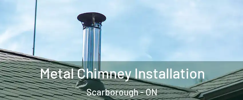  Metal Chimney Installation Scarborough - ON