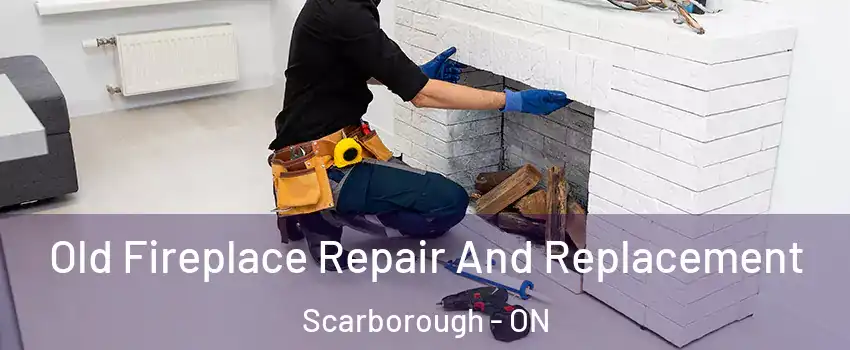  Old Fireplace Repair And Replacement Scarborough - ON