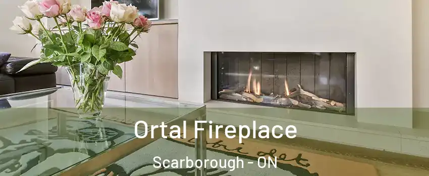 Ortal Fireplace Scarborough - ON
