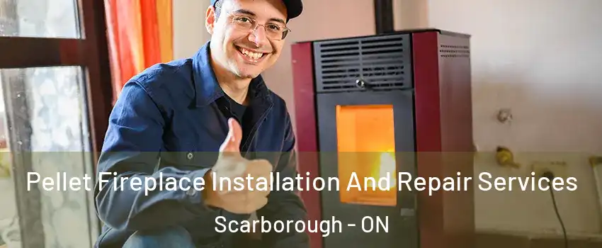  Pellet Fireplace Installation And Repair Services Scarborough - ON