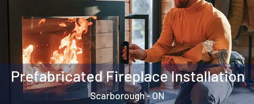  Prefabricated Fireplace Installation Scarborough - ON
