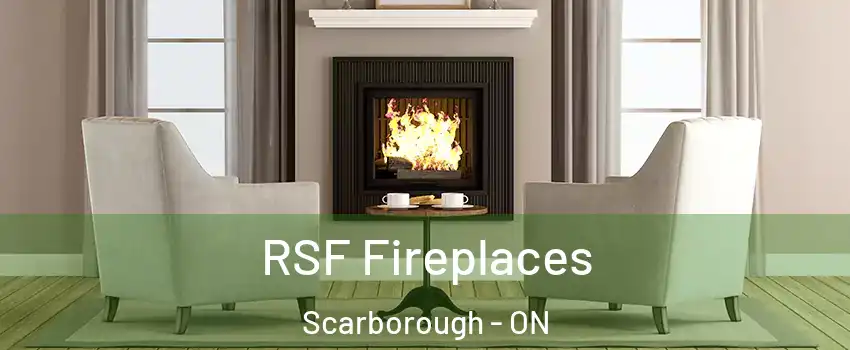  RSF Fireplaces Scarborough - ON