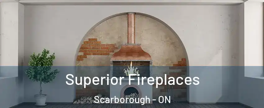  Superior Fireplaces Scarborough - ON