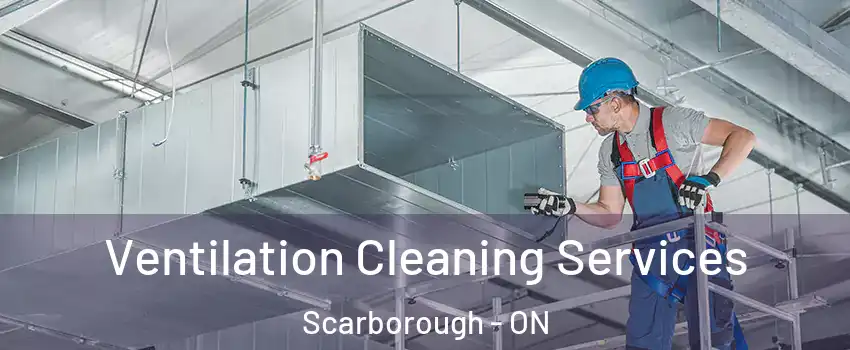  Ventilation Cleaning Services Scarborough - ON