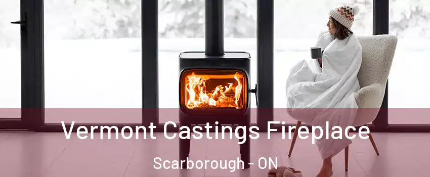  Vermont Castings Fireplace Scarborough - ON